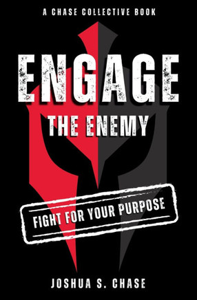 Engage the Enemy: Fight for Your Purpose