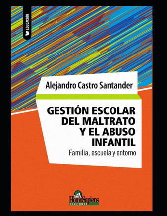 Gestión escolar del maltrato y el abuso infantil: Familia, escuela y entorno