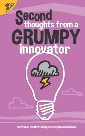 Second Thoughts From A Grumpy Innovator