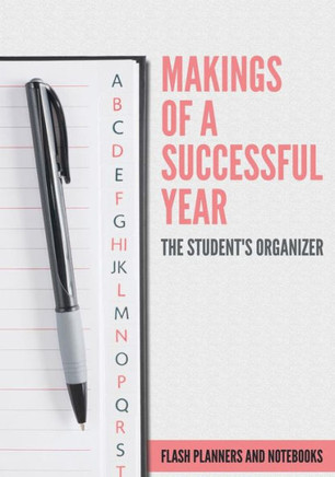 Makings Of A Successful Year : The Student'S Organizer