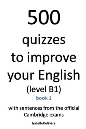 500 quizzes to improve your English (level B1): Book 1