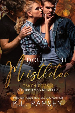 Double The Mistletoe- A Christmas Novella: Taken Book 3