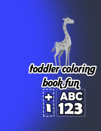 toddler coloring book fun: awesome numbers letters colors animals shapes, toddler learning activities ages 3-5 (142 pages Kids coloring activity