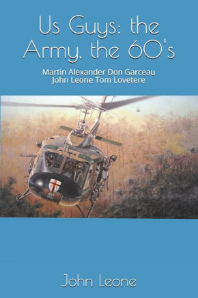 Us Guys: the Army, the 60's: Alexander Garceau Leone Lovetere