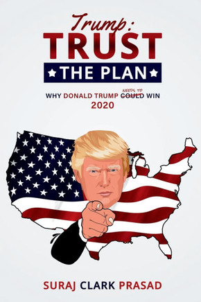 Trump: Trust The Plan: Why Trump Needs To Win 2020