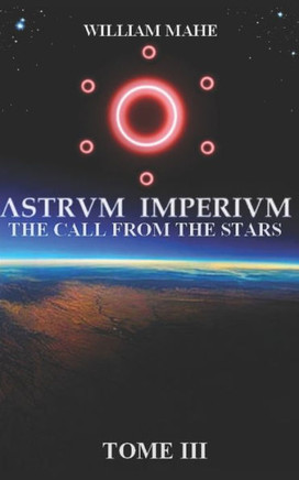 Astrvm Imperivm: the call from the stars [TOME3]