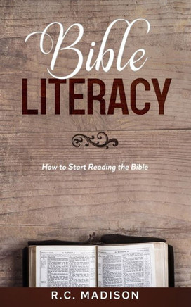 Bible Literacy: How to Start Reading the Bible