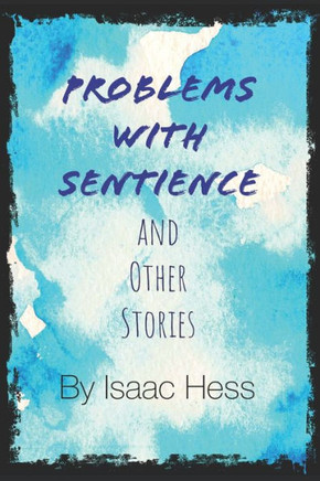 Problems With Sentience: And Other Stories