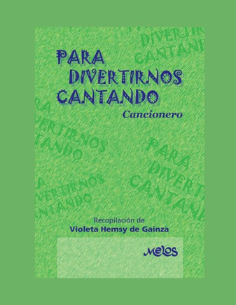 Para Divertirnos Cantando: cancionero recreativo para escuelas y campamentos