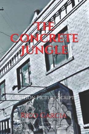 The Concrete Jungle: A Motion Picture Script