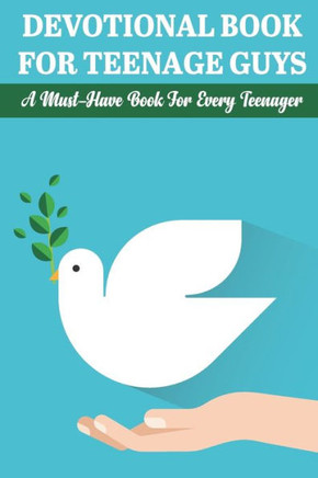 Devotional Book For Teenage Guys A Must-have Book For Every Teenager: Balance Your Life And Relationship