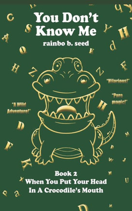 You Don't Know Me: Book 2--When You Put Your Head In A Crocodile's Mouth