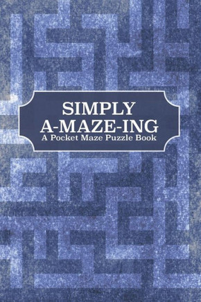 Simply A-Maze-Ing: A Pocket Maze Puzzle Book