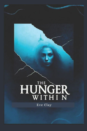 The Hunger Within: A Tale of Darkness, Love, and Betrayal
