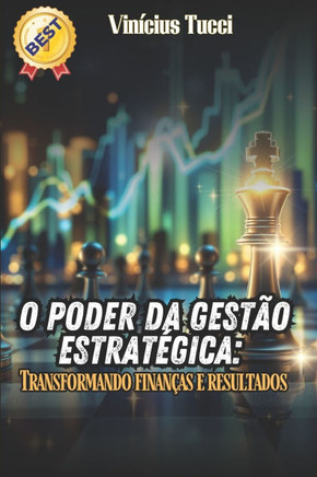 O Poder da Gestão Estratégica: Transformando finanças e resultados