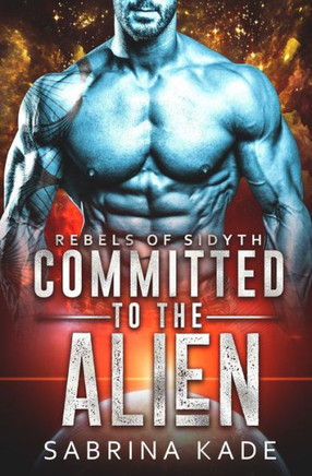 Committed to the Alien: A Sci-Fi Alien Romance