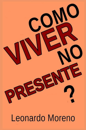 Como Viver No Presente?