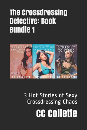 The Crossdressing Detective Trilogy: 3 Hot Stories of Sexy Crossdressing Chaos