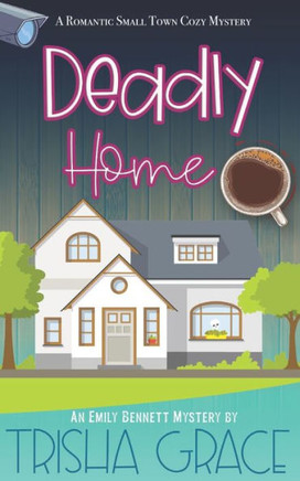 Deadly Home: An Emily Bennett Mystery