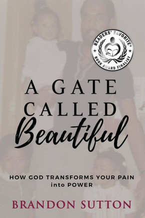 A Gate Called Beautiful: How God Transforms Your Pain into Power
