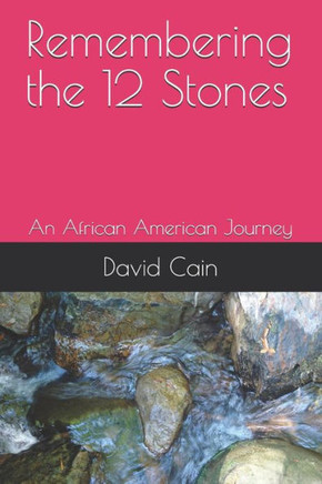 Remembering the 12 Stones: An African American Journey