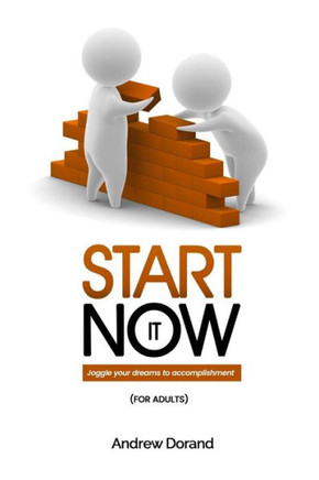 Start It Now (for Adults): Joggle your Dreams to Accomplishment