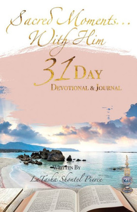 Sacred Moments... with Him: Inspirational Devotional & Reflective Journal