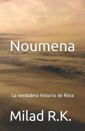 Noumena: La verdadera historia de Reza: Milad R.K.