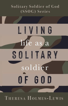 Living Life As A Solitary Soldier Of God Living Life As A Solitary Soldier Of God
