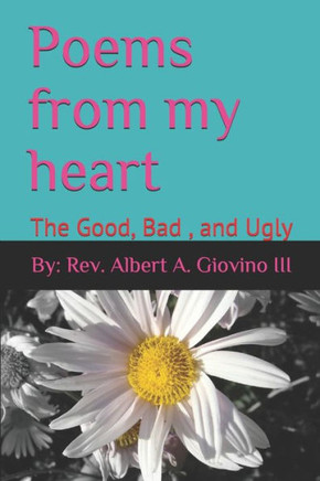 Poems from my heart: The Good, Bad, and Ugly