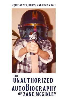 The Unauthorized Autobiography of Zane McGinley