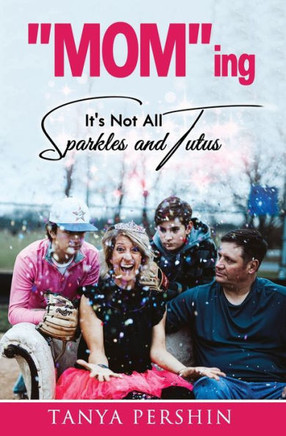""MOM""ing: It's Not All Sparkles and Tutus