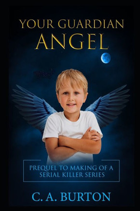 Your Guardian Angel: Prequel to Making of a Serial Killer