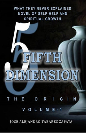 FIFTH DIMENSION, volume 1: A novel of self-help and spiritual growth.