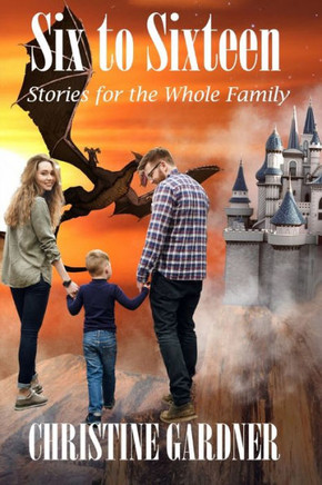 Six to Sixteen: Stories for the whole family