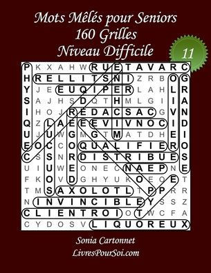 Mots Mêlés pour Seniors - Niveau Difficile - N°11: 160 grilles de mots cachés grandes tailles et gros caractères avec solutions - Livre de jeux de mot