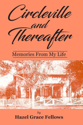Circleville and Thereafter: Memories From My Life