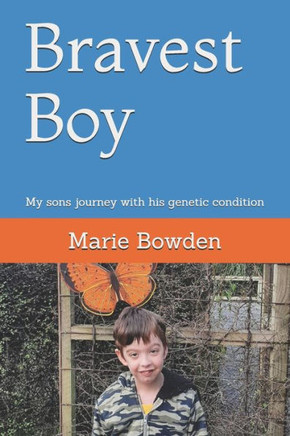 Bravest Boy: My sons journey with his genetic condition