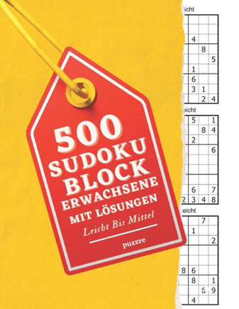 500 Sudoku Block Erwachsene Mit Lösungen Leicht Bis Mittel: Denksport Spiele Rätselbuch Logical