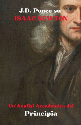 J.D. Ponce su Isaac Newton: Un'Analisi Accademica dei Principia