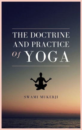The doctrine and practice of Yoga - Large Print
