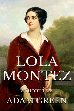 Lola Montez : A Short Life