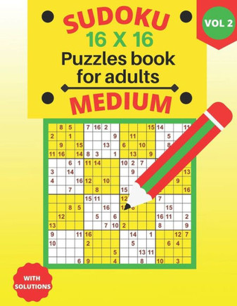 medium Sudoku 16 X 16 Puzzles - volume 2: medium Sudoku 16 X 16 Puzzles book for adults with Solutions - Large Print - One Puzzle Per Page (Volume 2) - Large Print