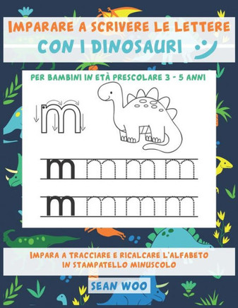 Imparare a scrivere le lettere con i dinosauri per bambini in età prescolare 3 - 5 anni: Impara a tracciare e ricalcare l'alfabeto in stampatello minu