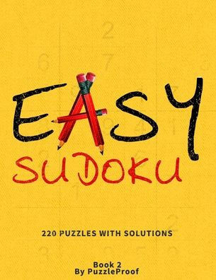 Easy Sudoku Puzzle Book For Adults - With Solutions - Large Print - Book 2: 220 Large Print Sudoku Puzzles For Anyone Who Loves Simple Sudoku Puzzles. - Large Print