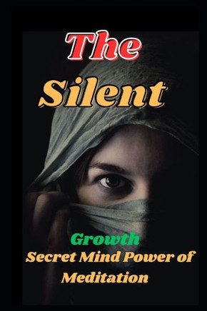 The Silent: Secret Mind Power of Meditation