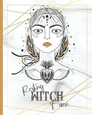 Resting Witch Face: Your Personal Book Of Shadows