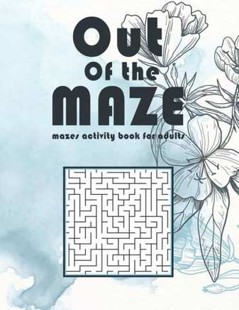 Out Of The Maze: mazes activity book for adults