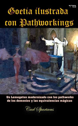 Goetia ilustrada con Pathworkings: Un Lemegeton modernizado con los pathworks de los demonios y las equivalencias mágicas