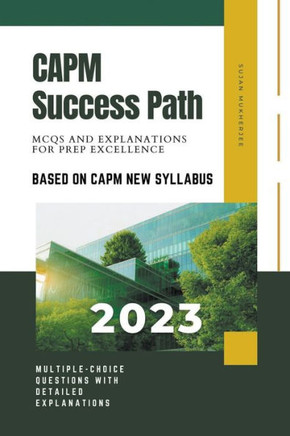 CAPM Success Path: MCQs and Explanations for Prep Excellence